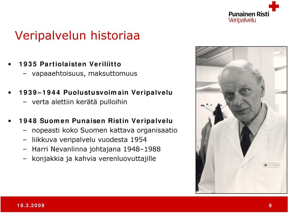 Veripalvelu nopeasti koko o Suomen kattava a organisaatio o liikkuva veripalvelu vuodesta