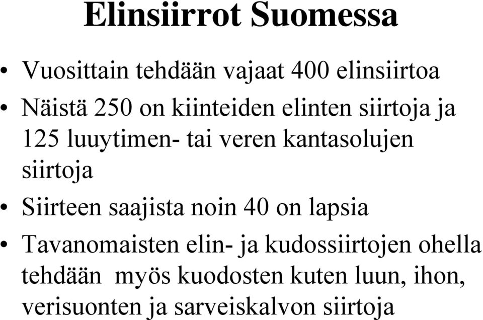 siirtoja Siirteen saajista noin 40 on lapsia Tavanomaisten elin- ja