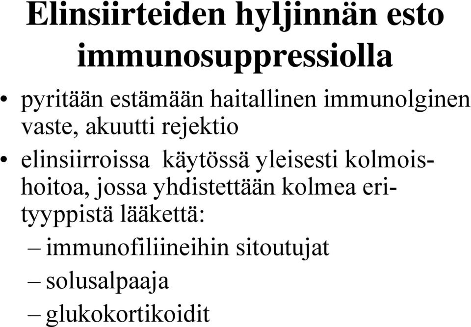 käytössä yleisesti kolmois- hoitoa, jossa yhdistettään kolmea