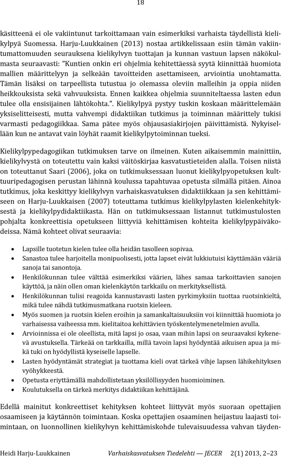 kehitettäessä syytä kiinnittää huomiota mallien määrittelyyn ja selkeään tavoitteiden asettamiseen, arviointia unohtamatta.