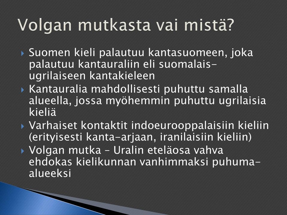 ugrilaisia kieliä Varhaiset kontaktit indoeurooppalaisiin kieliin (erityisesti kanta-arjaan,