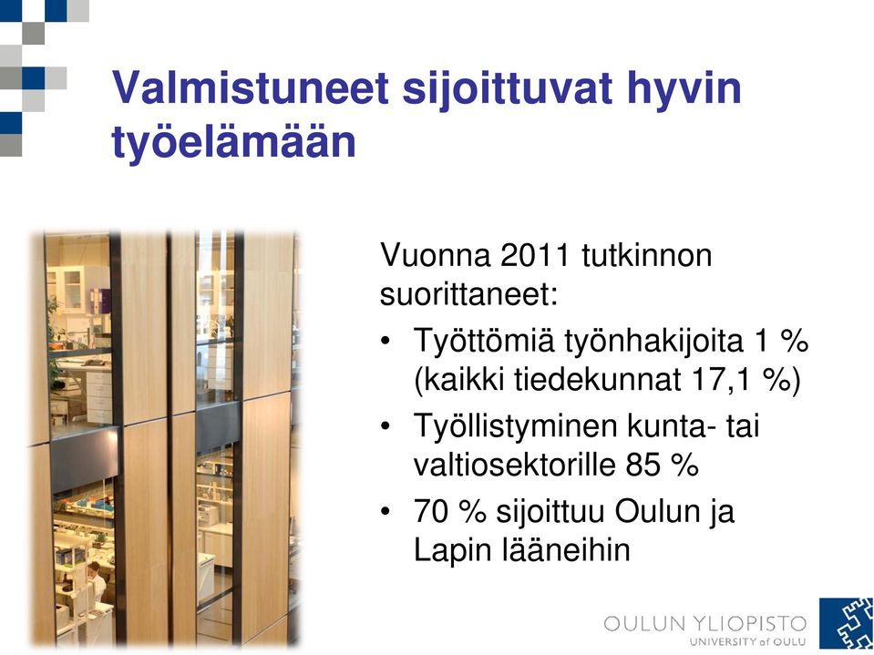 (kaikki tiedekunnat 17,1 %) Työllistyminen kunta- tai