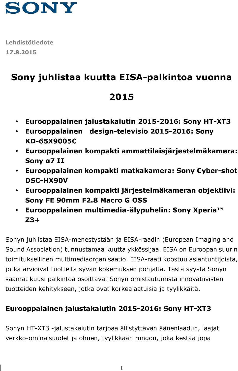 ammattilaisjärjestelmäkamera: Sony α7 II Eurooppalainen kompakti matkakamera: Sony Cyber-shot DSC-HX90V Eurooppalainen kompakti järjestelmäkameran objektiivi: Sony FE 90mm F2.