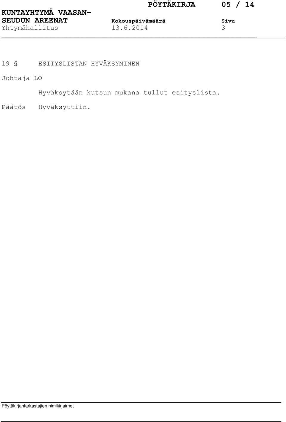 HYVÄKSYMINEN Hyväksytään