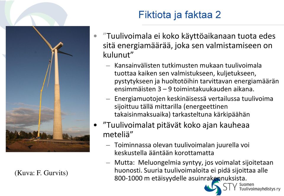 valmistukseen, kuljetukseen, pystytykseen ja huoltotöihin tarvittavan energiamäärän ensimmäisten 3 9 toimintakuukauden aikana.