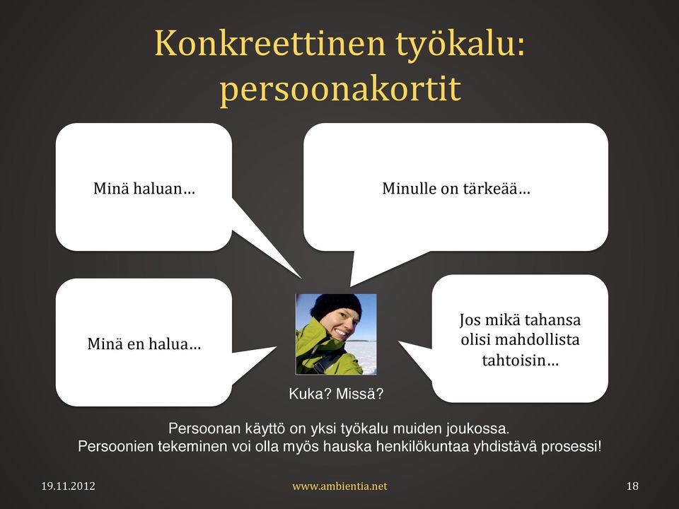 Kuka? Missä?! Persoonan käyttö on yksi työkalu muiden joukossa.