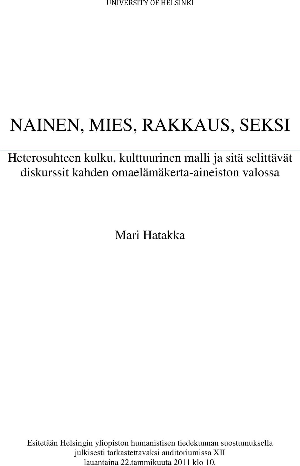 valossa Mari Hatakka Esitetään Helsingin yliopiston humanistisen tiedekunnan