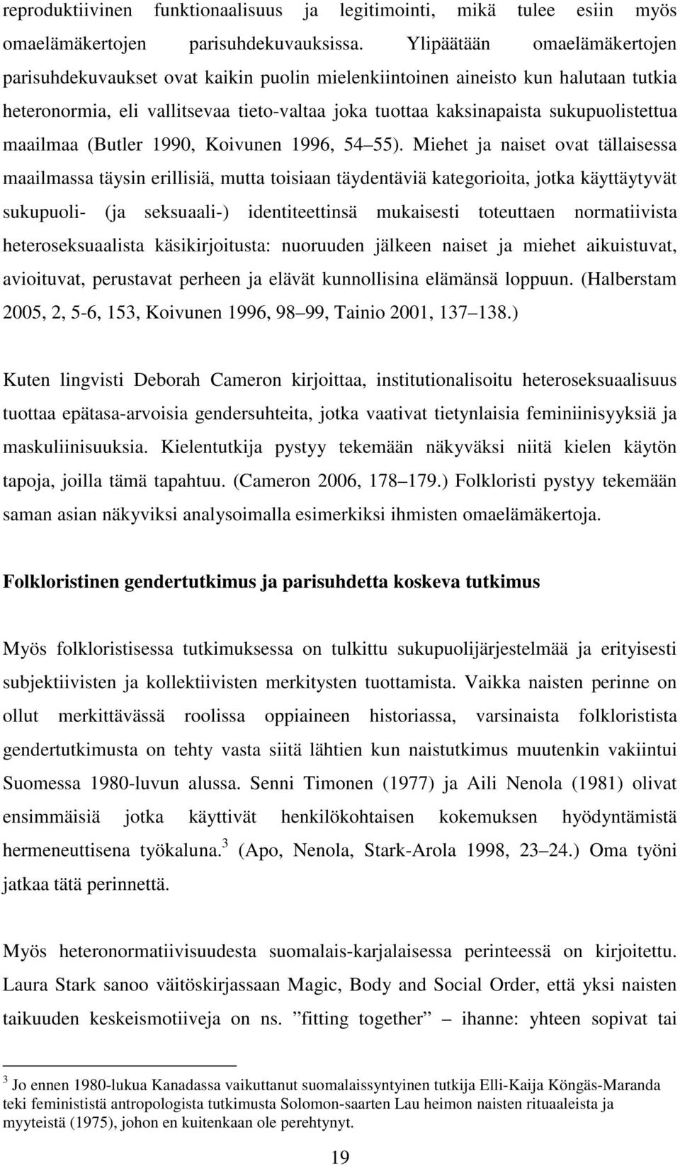 maailmaa (Butler 1990, Koivunen 1996, 54 55).