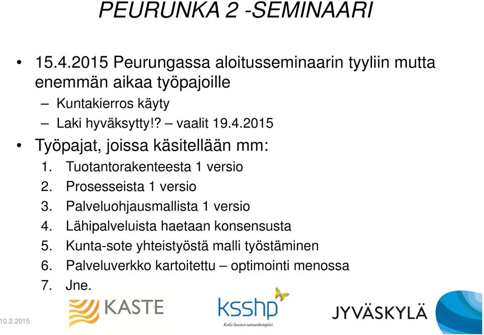 hyväksytty!? vaalit 19.4.2015 Työpajat, joissa käsitellään mm: 1. Tuotantorakenteesta 1 versio 2.