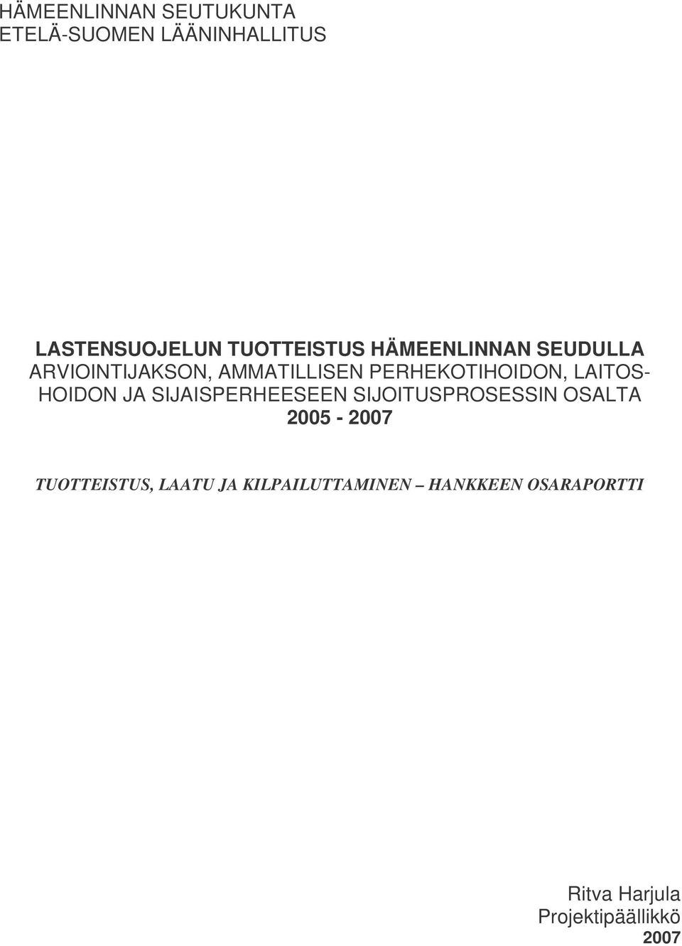 HOIDON JA SIJAISPERHEESEEN SIJOITUSPROSESSIN OSALTA 2005-2007 TUOTTEISTUS,