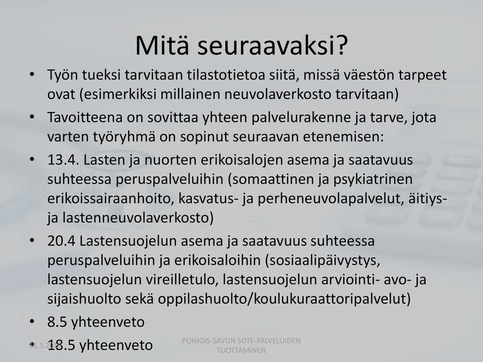 varten työryhmä on sopinut seuraavan etenemisen: 13.4.