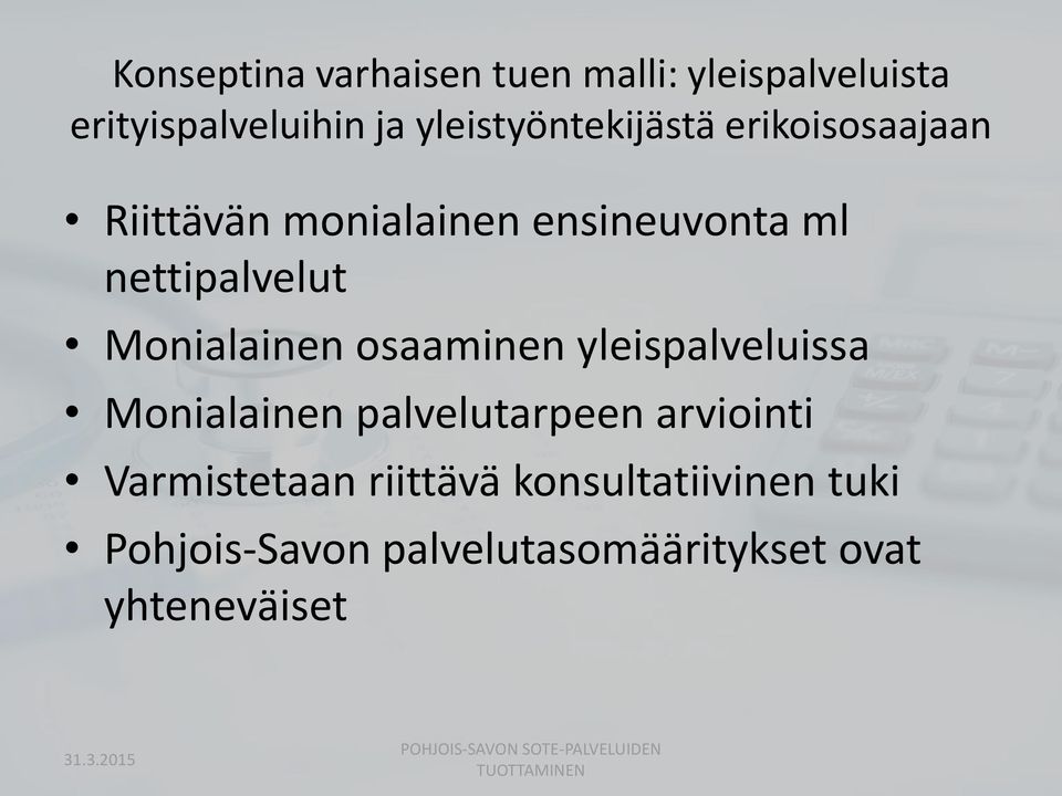 yleispalveluissa Monialainen palvelutarpeen arviointi Varmistetaan riittävä konsultatiivinen