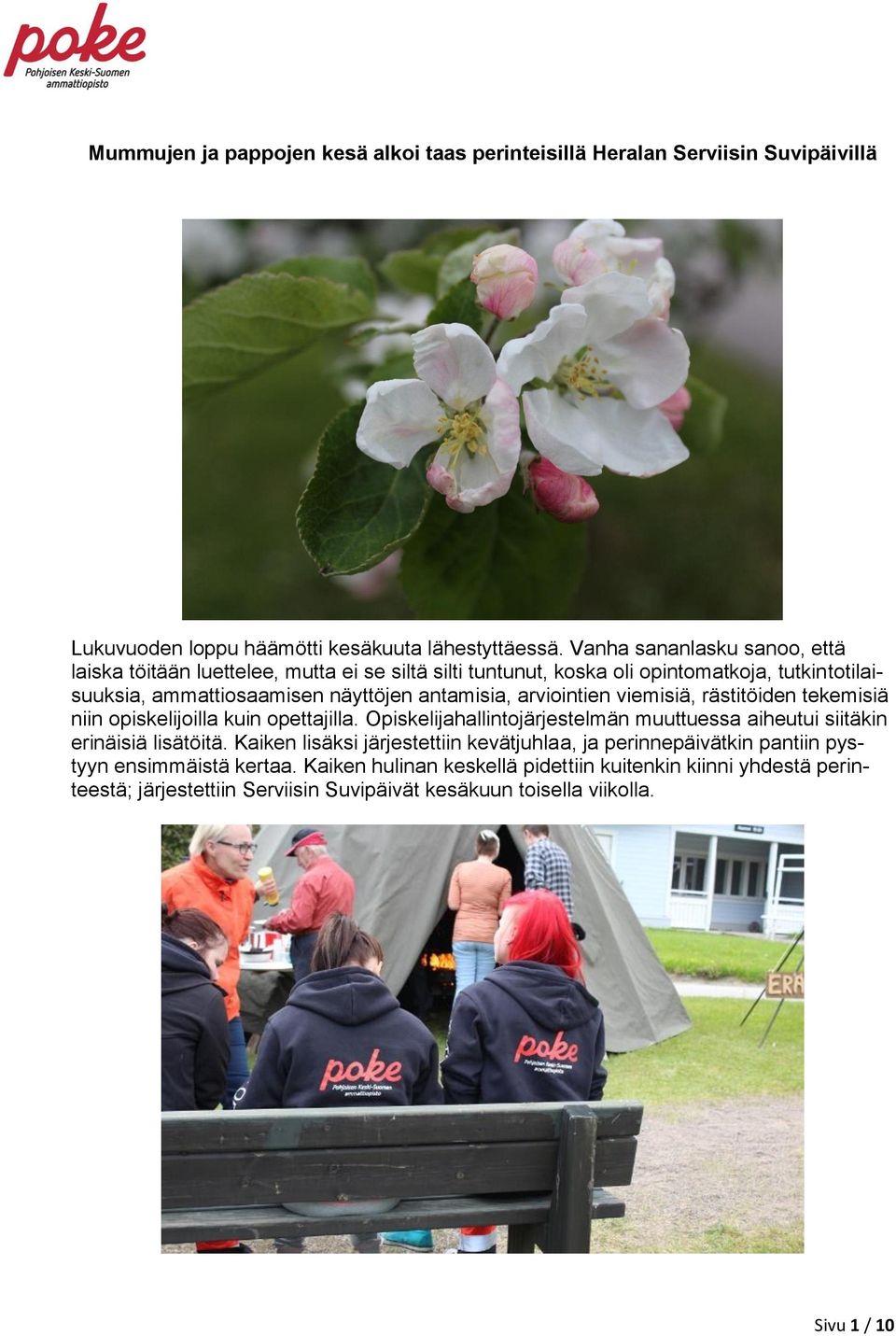 arviointien viemisiä, rästitöiden tekemisiä niin opiskelijoilla kuin opettajilla. Opiskelijahallintojärjestelmän muuttuessa aiheutui siitäkin erinäisiä lisätöitä.