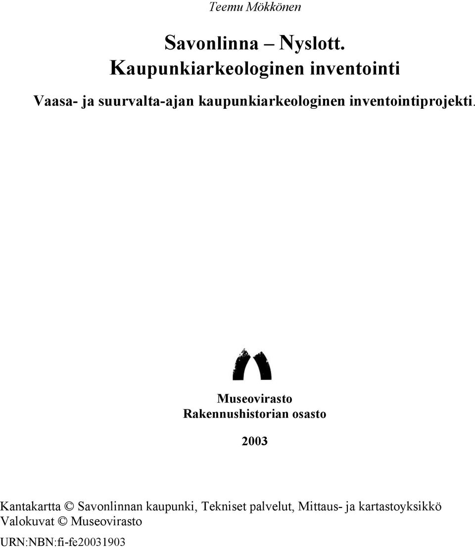 kaupunkiarkeologinen inventointiprojekti.