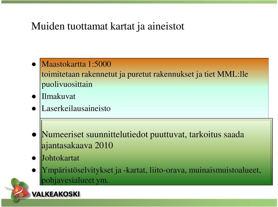 Numeeriset suunnittelutiedot puuttuvat, tarkoitus saada ajantasakaava 2010