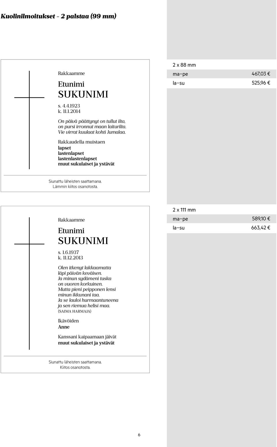 11.12.2013 Olen itkenyt lakkaamatta läpi päivän keväisen. Ja minun sydämeni tuska on vuoren korkuinen. Mutta pieni peipponen lensi minun ikkunani taa.