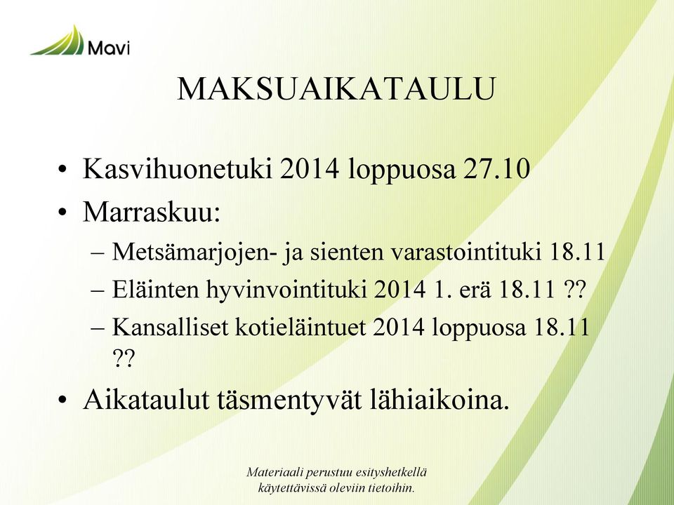 11 Eläinten hyvinvointituki 2014 1. erä 18.11?? Kansalliset kotieläintuet 2014 loppuosa 18.