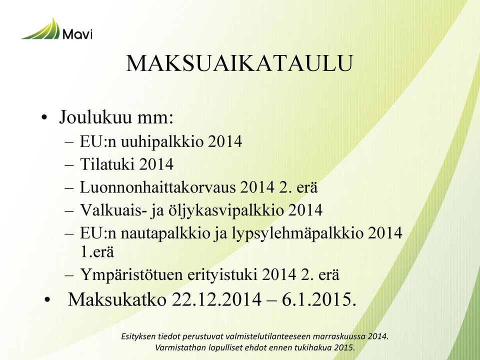 erä Ympäristötuen erityistuki 2014 2. erä Maksukatko 22.12.2014 6.1.2015.