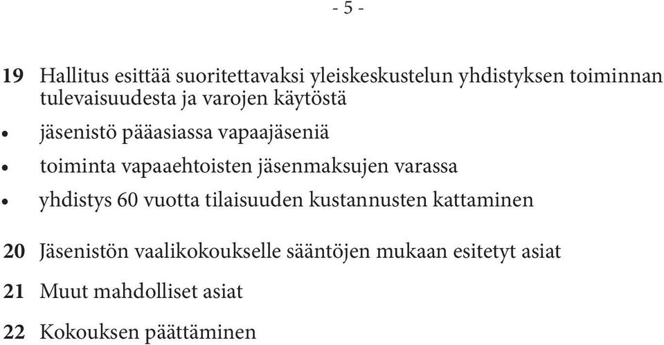 vapaaehtoisten jäsenmaksujen varassa yhdistys 60 vuotta tilaisuuden kustannusten