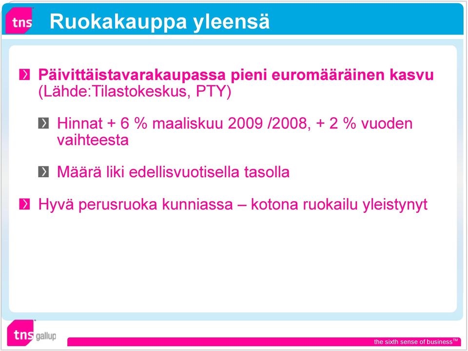 maaliskuu 2009 /2008, + 2 % vuoden vaihteesta Määrä liki