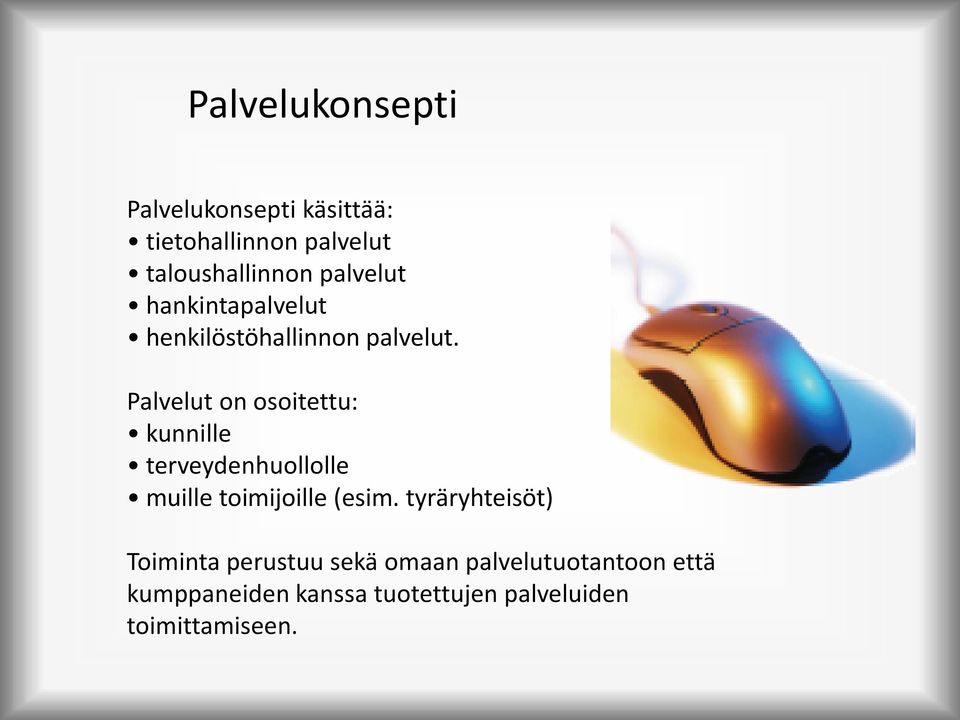 Palvelut on osoitettu: kunnille terveydenhuollolle muille toimijoille (esim.