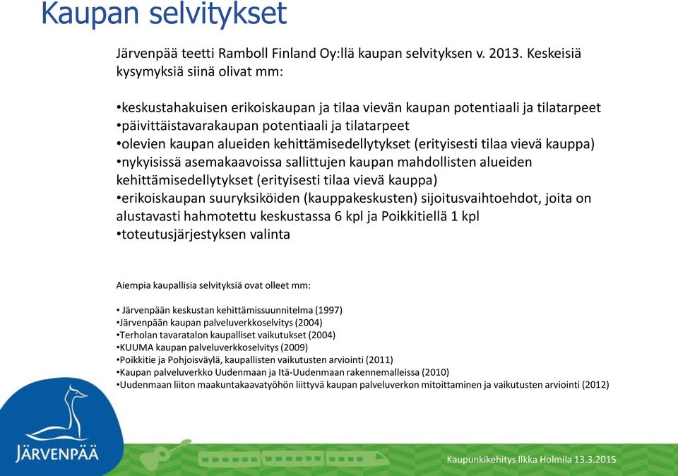 kehittämisedellytykset (erityisesti tilaa vievä kauppa) nykyisissä asemakaavoissa sallittujen kaupan mahdollisten alueiden kehittämisedellytykset (erityisesti tilaa vievä kauppa) erikoiskaupan