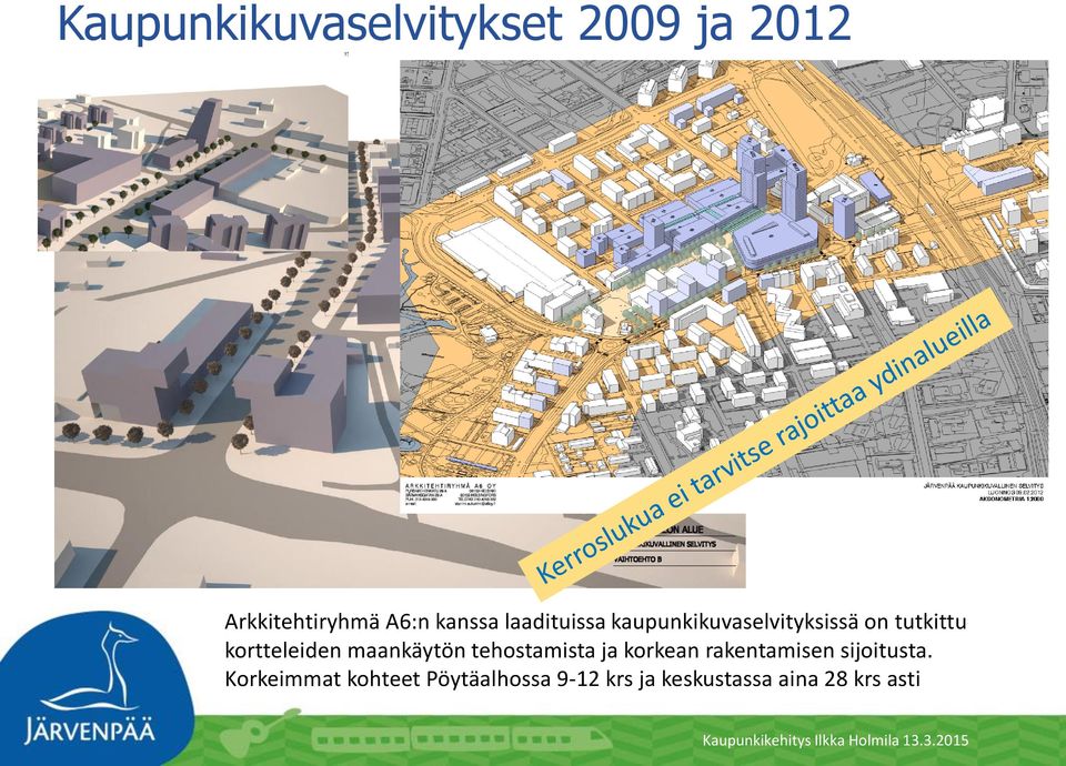 maankäytön tehostamista ja korkean rakentamisen sijoitusta.