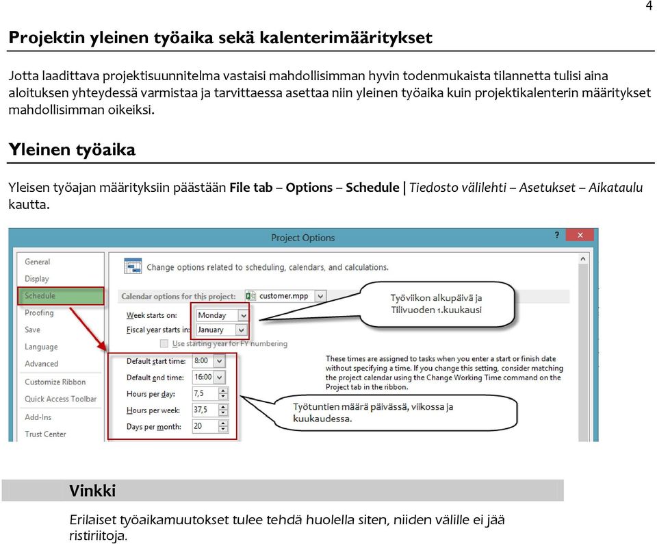 projektikalenterin määritykset mahdollisimman oikeiksi.