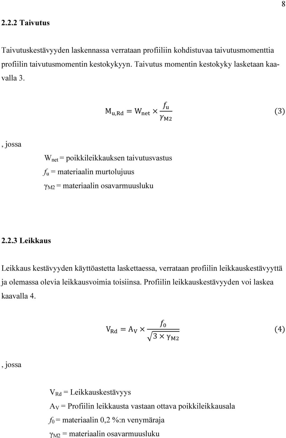 M, = W (3), jossa W net = poikkileikkauksen taivutusvastus f u = materiaalin murtolujuus γ M2 