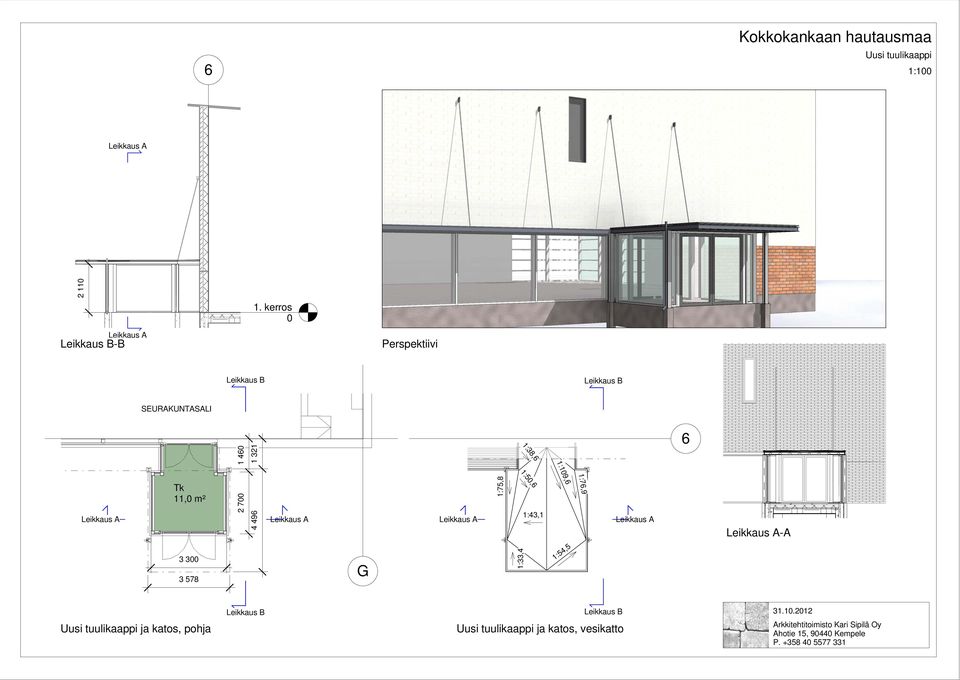 11,0 m² 1 460 2 700 4 496 1 321 Leikkaus A A Leikkaus A A 1:75,8 1:38,6 1:50,6 1:43,1 1:109,6 1:76,9