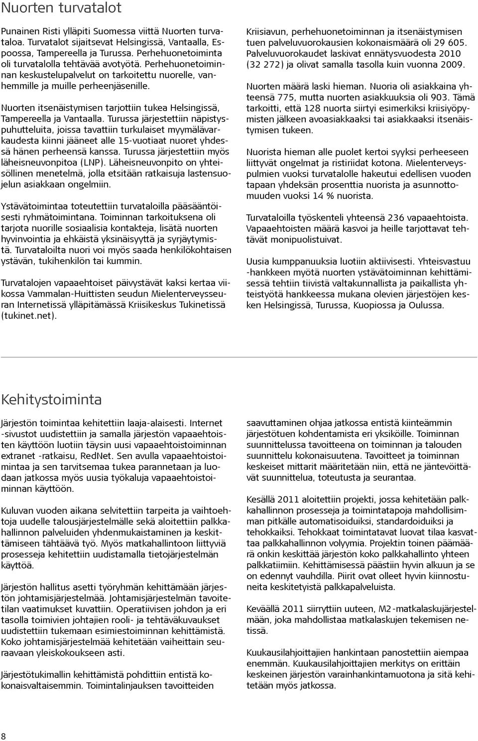 Nuorten itsenäistymisen tarjottiin tukea Helsingissä, Tampereella ja Vantaalla.