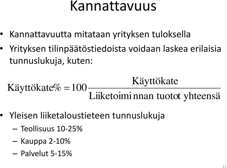 Käyttökate% 100 Käyttökate Liiketoimi nnan tuotot yhteensä Yleisen