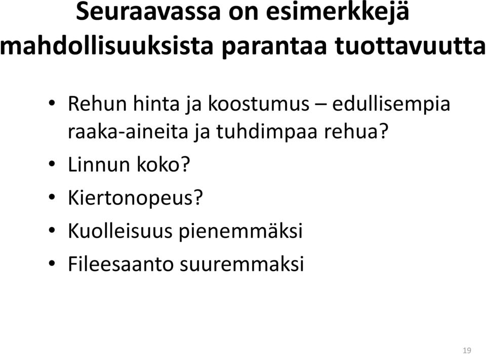 raaka-aineita ja tuhdimpaa rehua? Linnun koko?