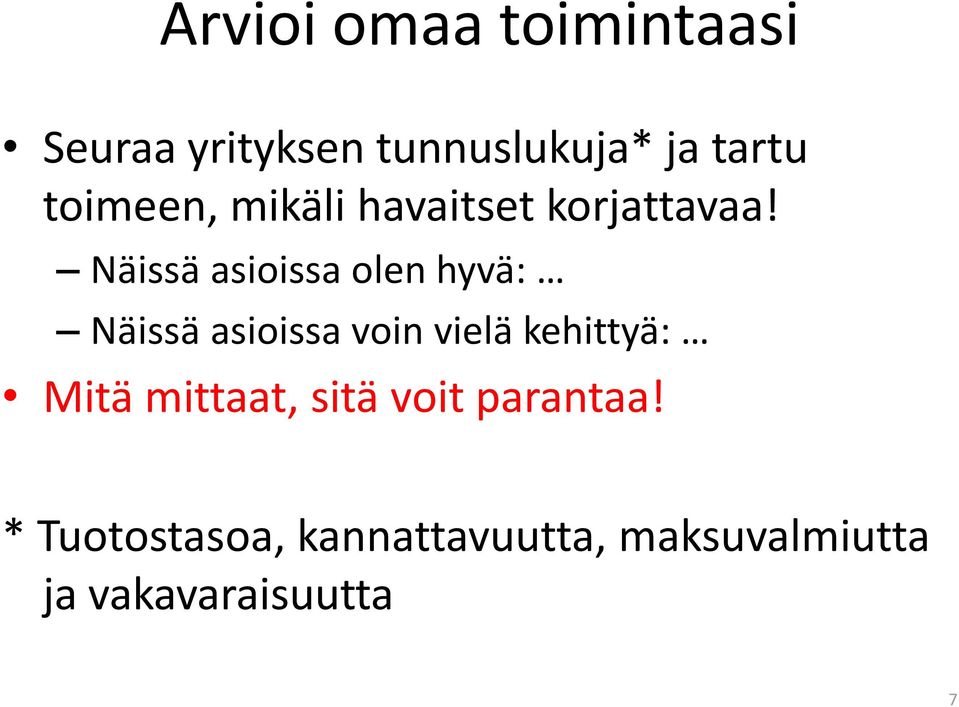 Näissä asioissa olen hyvä: Näissä asioissa voin vielä kehittyä: