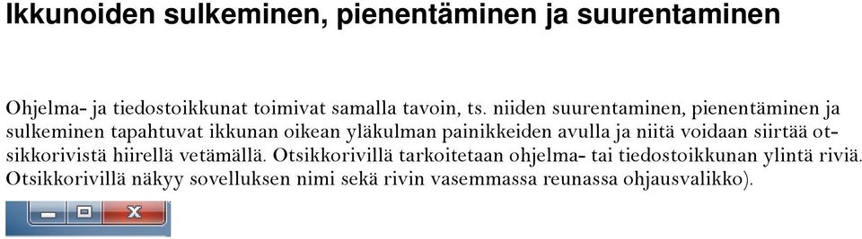 avulla ja niitä voidaan siirtää otsikkorivistä hiirellä vetämällä.