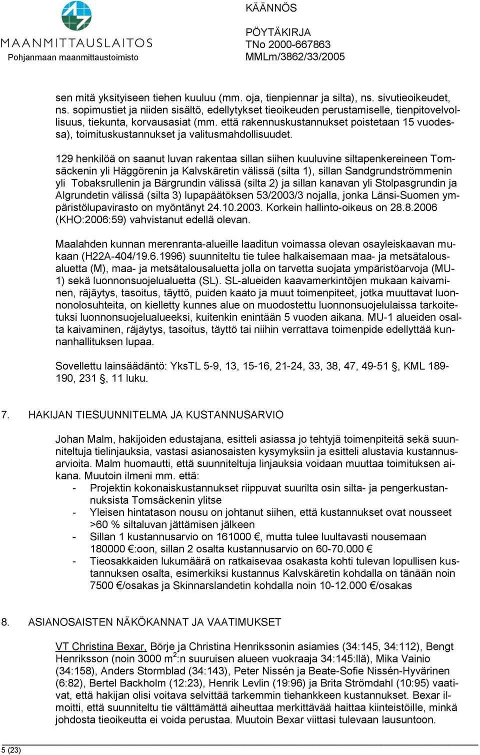 että rakennuskustannukset poistetaan 15 vuodessa), toimituskustannukset ja valitusmahdollisuudet.