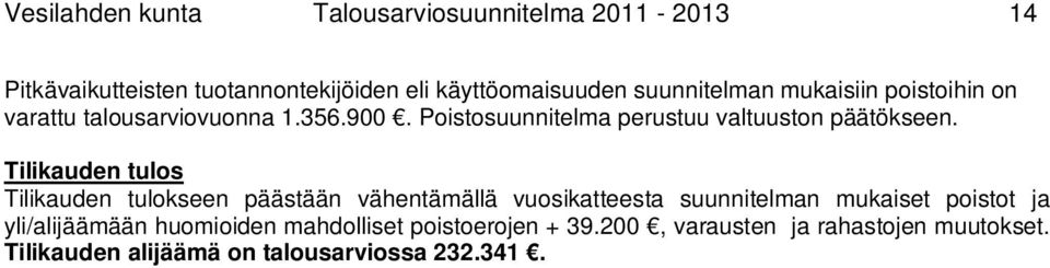 Poistosuunnitelma perustuu valtuuston päätökseen.