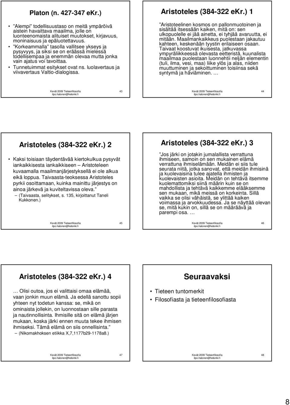 luolavertaus ja viivavertaus Valtio-dialogissa. Aristoteles (384-322 ekr.