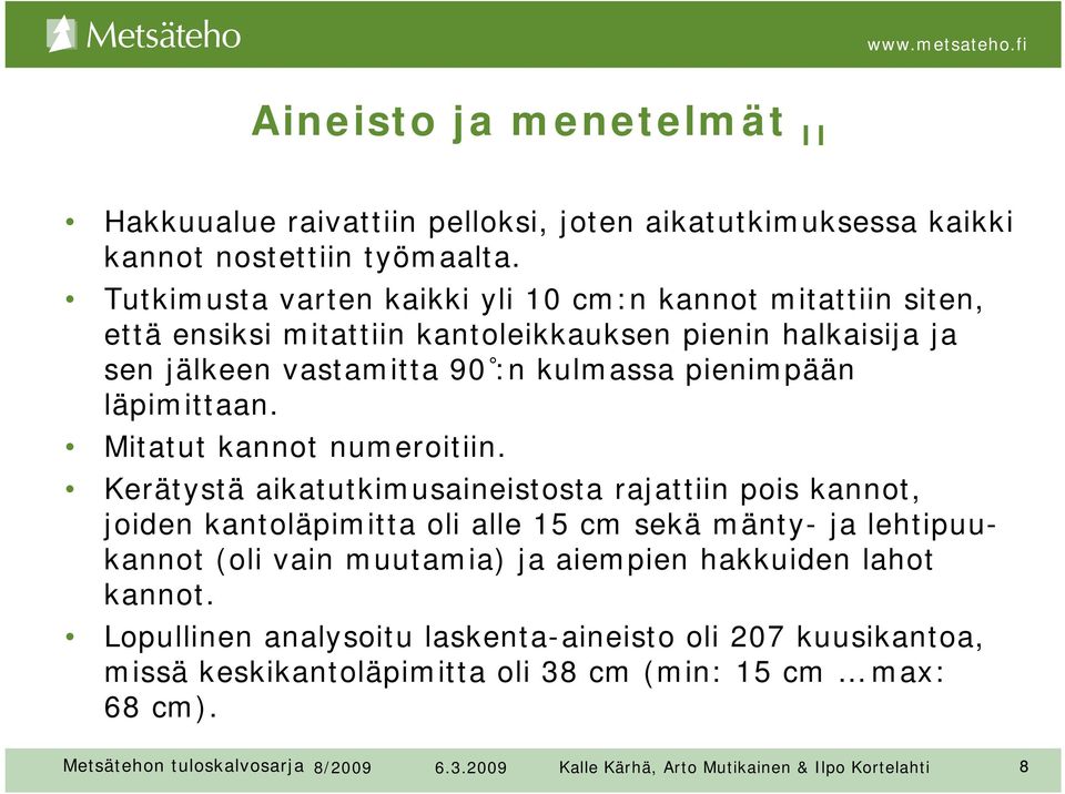 läpimittaan. Mitatut kannot numeroitiin.