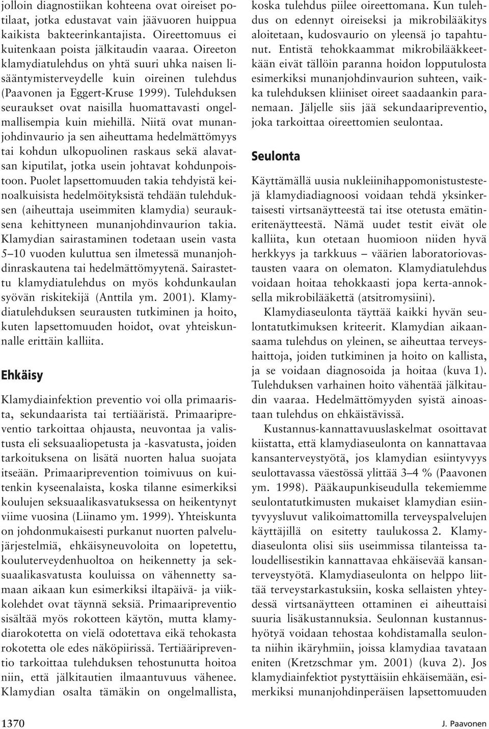 Tulehduksen seuraukset ovat naisilla huomattavasti ongelmallisempia kuin miehillä.