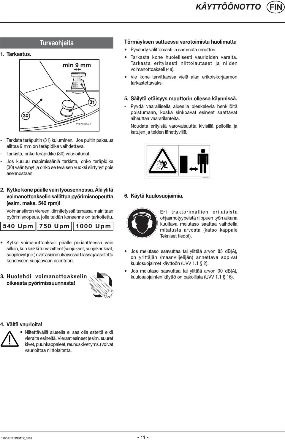 Jos pultin paksuus alittaa 9 mm on teräpidike vaihdettava! - Tarkista, onko teräpidike (30) vaurioitunut.