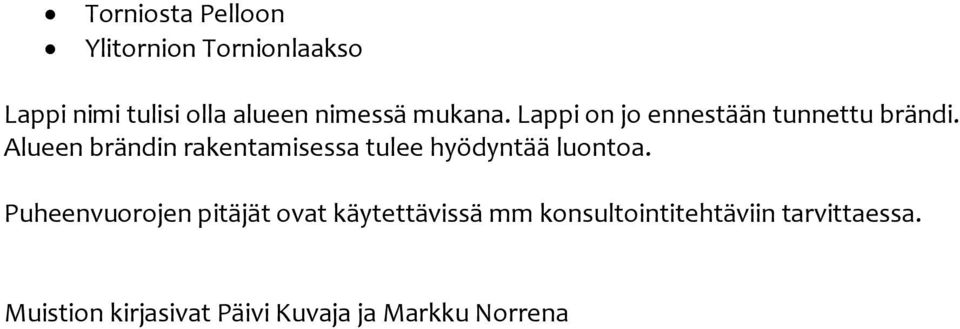 Alueen brändin rakentamisessa tulee hyödyntää luontoa.