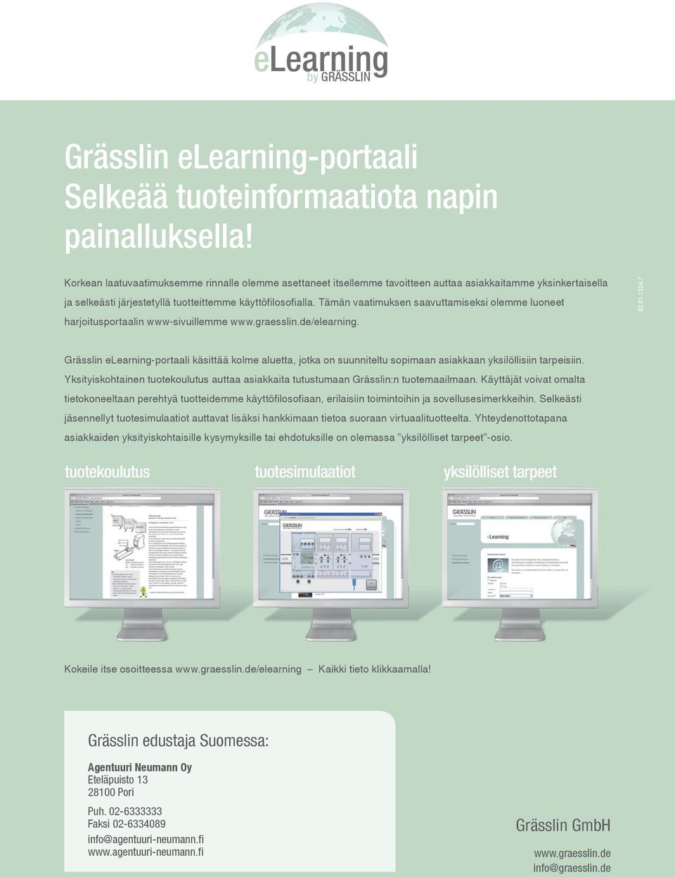 Tämän vaatimuksen saavuttamiseksi olemme luoneet harjoitusportaalin www-sivuillemme www.graesslin.de/elearning. 82.01.1324.