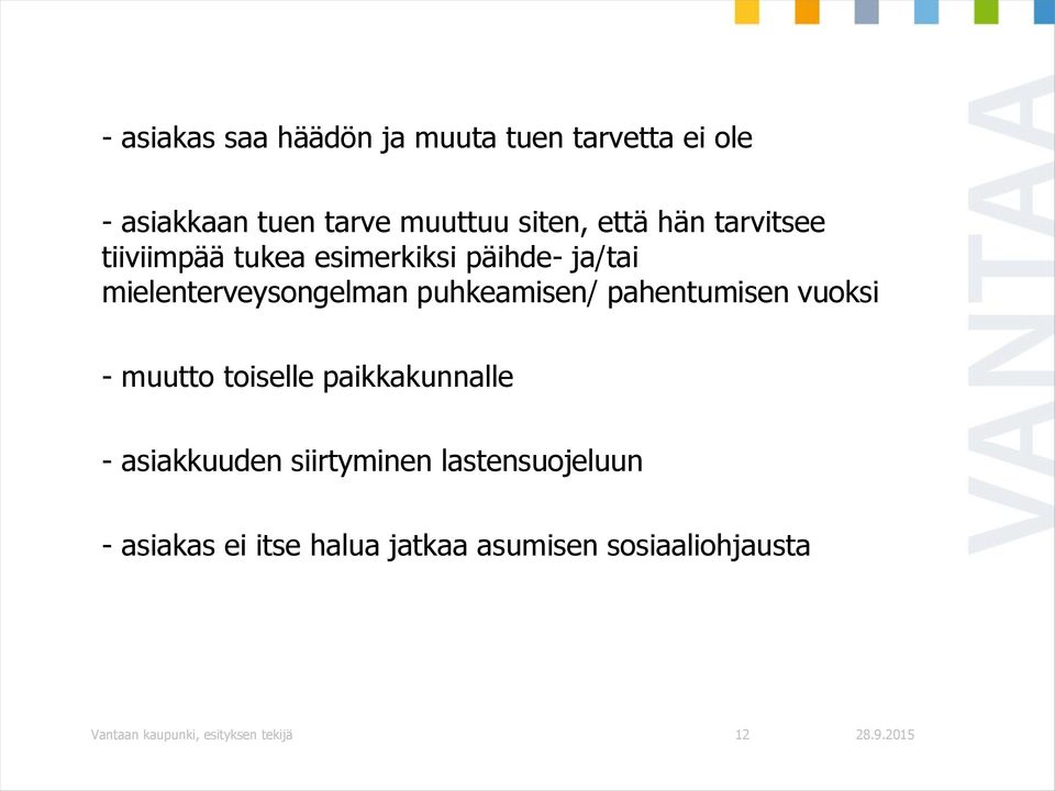 pahentumisen vuoksi - muutto toiselle paikkakunnalle - asiakkuuden siirtyminen