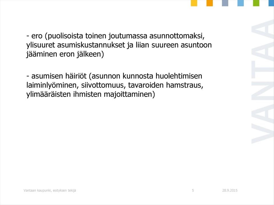 asumisen häiriöt (asunnon kunnosta huolehtimisen laiminlyöminen,