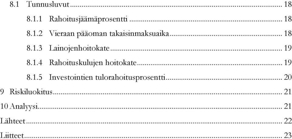 .. 19 8.1.5 Investointien tulorahoitusprosentti... 20 9 Riskiluokitus.