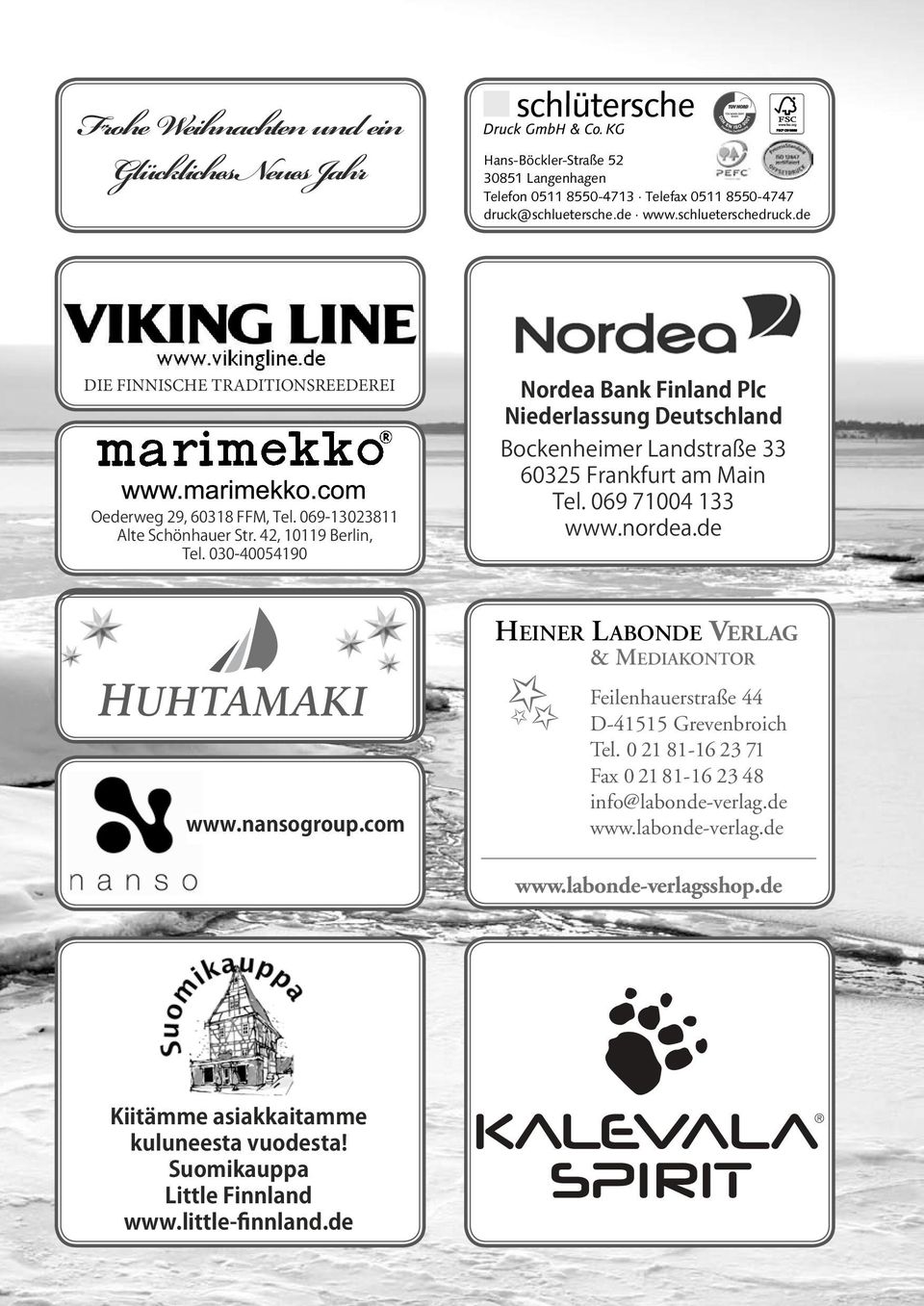 030-40054190 Nordea Bank Finland Plc Niederlassung Deutschland Bockenheimer Landstraße 33 60325 Frankfurt am Main Tel. 069 71004 133 www.nordea.de HEINER LABONDE VERLAG & MEDIAKONTOR www.