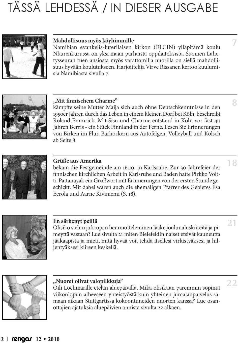 7 Mit finnischem Charme kämpfte seine Mutter Maija sich auch ohne Deutschkenntnisse in den 1950er Jahren durch das Leben in einem kleinen Dorf bei Köln, beschreibt Roland Emmrich.