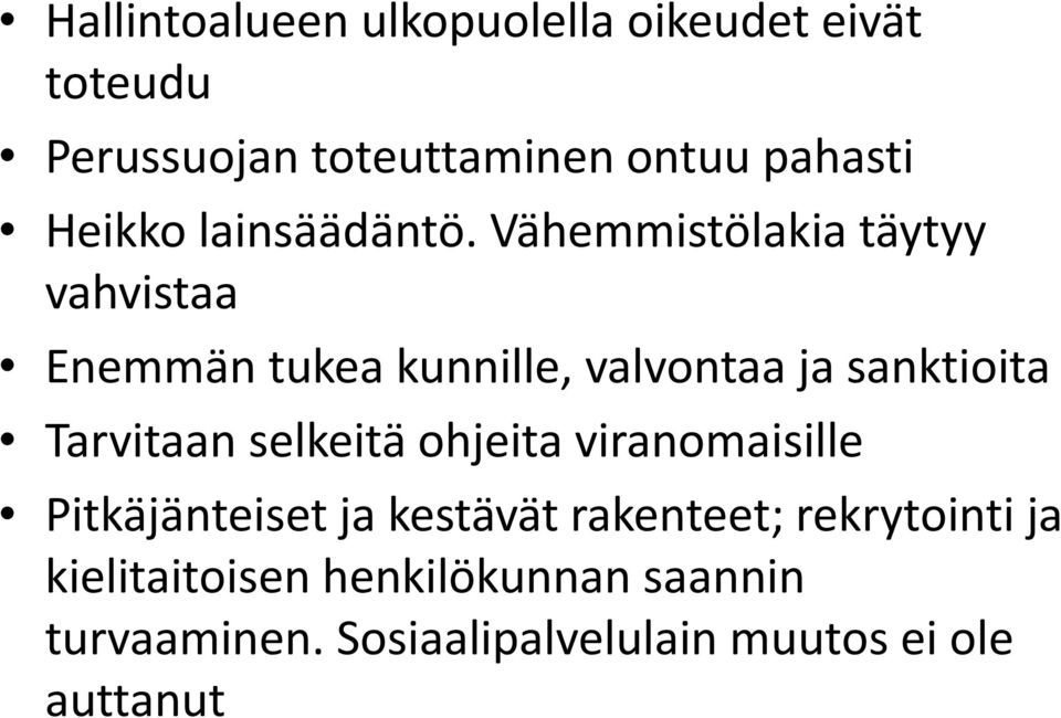 Vähemmistölakia täytyy vahvistaa Enemmän tukea kunnille, valvontaa ja sanktioita Tarvitaan