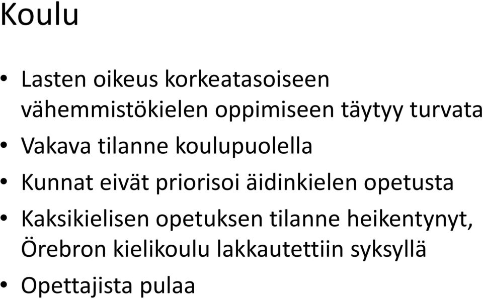 priorisoi äidinkielen opetusta Kaksikielisen opetuksen tilanne